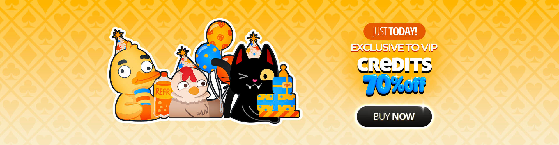 ? Only for vip members! Get 70% off credits and celebrate with more games!